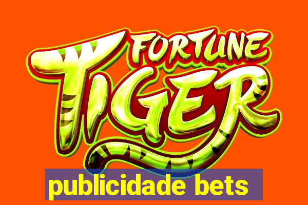 publicidade bets